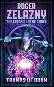 Title: Trumps of Doom: The Chronicles of Amber Book 6, Author: Roger Zelazny