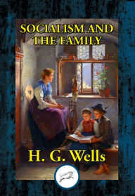 Title: Socialism and the Family, Author: H. G. Wells