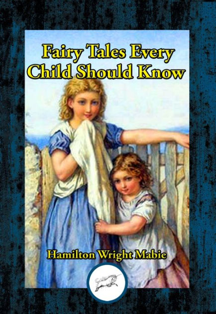 Fairy Tales Every Child Should Know By Hamilton Wright Mabie Paperback Barnes Noble