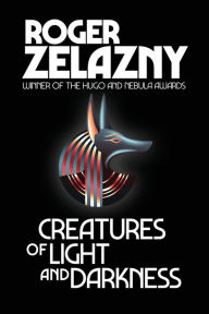 Title: Creatures of Light and Darkness, Author: Roger Zelazny