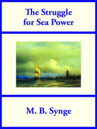 Title: The Struggle for Sea Power, Author: M. B. Synge