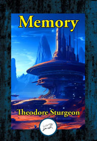 Title: Memory, Author: Theodore Sturgeon
