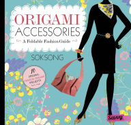 Title: Origami Accessories: A Foldable Fashion Guide, Author: Sok Song