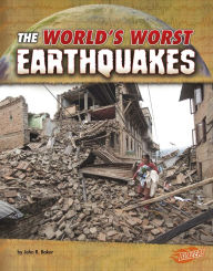 Title: The World's Worst Earthquakes, Author: John R. Baker