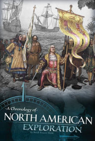 Title: A Chronology of North American Exploration, Author: Sarah Powers Webb