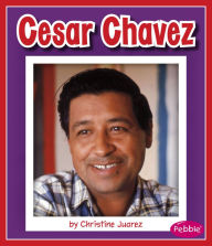 Title: Cesar Chavez, Author: Christine Juarez