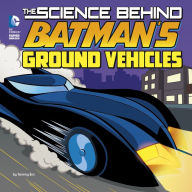Title: The Science Behind Batman's Ground Vehicles, Author: Tammy Enz