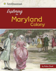 Title: Exploring the Maryland Colony, Author: Robin S. Doak