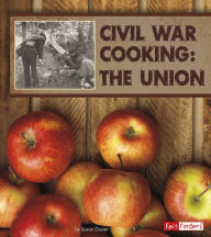 Title: Civil War Cooking: The Union, Author: Susan Dosier