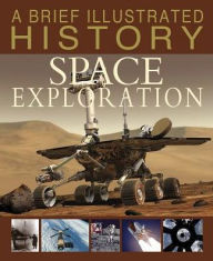 Title: A Brief Illustrated History of Space Exploration, Author: Robert Snedden