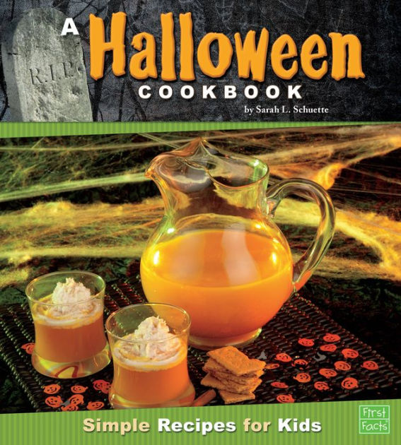 a-halloween-cookbook-simple-recipes-for-kids-by-sarah-l-schuette