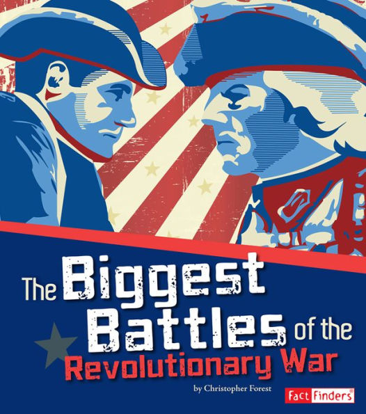 The Biggest Battles of the Revolutionary War