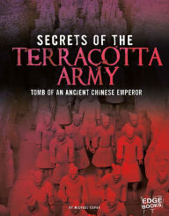 Title: Secrets of the Terracotta Army: Tomb of an Ancient Chinese Emperor, Author: Michael Capek