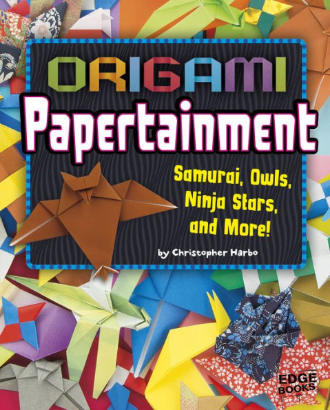 Origami Papertainment: Samurai, Owls, Ninja Stars, and More!