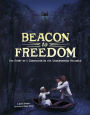 Beacon to Freedom: The Story of a Conductor on the Underground Railroad