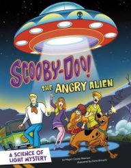 Title: Scooby-Doo! A Science of Light Mystery: The Angry Alien, Author: Megan Cooley Peterson