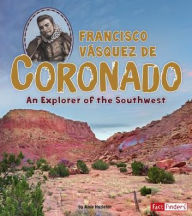Title: Francisco Vásquez de Coronado: An Explorer of the Southwest, Author: Amie Hazleton