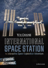 Title: International Space Station: An Interactive Space Exploration Adventure, Author: Allison Lassieur