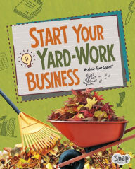 Title: Start Your Yard-Work Business, Author: Amie Jane Leavitt