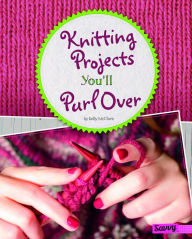 Title: Knitting Projects You'll Purl Over, Author: Kelly McClure