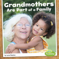Title: Grandmothers Are Part of a Family, Author: Lucia Raatma
