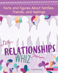 Title: Relationships Whiz: Facts and Figures About Families, Friends, and Feelings, Author: Elizabeth Raum