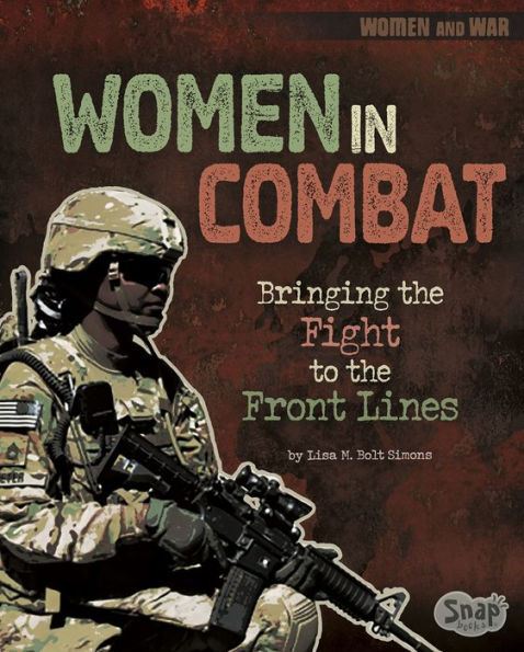 Women in Combat: Bringing the Fight to the Front Lines