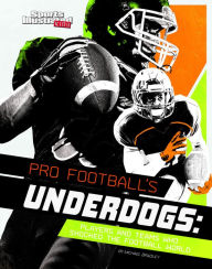 Title: Pro Football's Underdogs: Players and Teams Who Shocked the Football World, Author: Michael Bradley