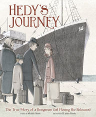 Title: Hedy's Journey: The True Story of a Hungarian Girl Fleeing the Holocaust, Author: Michelle Bisson
