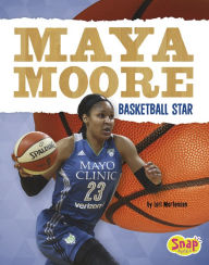 Title: Maya Moore: Basketball Star, Author: Lori Mortensen