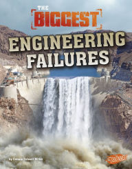 Title: The Biggest Engineering Failures, Author: Connie Colwell Miller