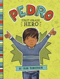 Title: Pedro, First-Grade Hero, Author: Fran Manushkin