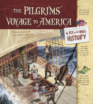 Title: The Pilgrims' Voyage to America: A Fly on the Wall History, Author: Thomas Kingsley Troupe