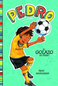 Title: El golazo de Pedro, Author: Fran Manushkin