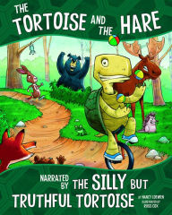 Title: The Tortoise and the Hare, Narrated by the Silly But Truthful Tortoise, Author: Nancy Loewen