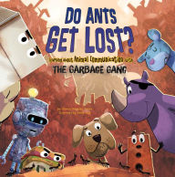 Title: Do Ants Get Lost?: Learning about Animal Communication with the Garbage Gang, Author: Thomas Kingsley Troupe