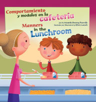 Title: Comportamiento y modales en la cafetería/Manners in the Lunchroom, Author: Amanda Doering Tourville