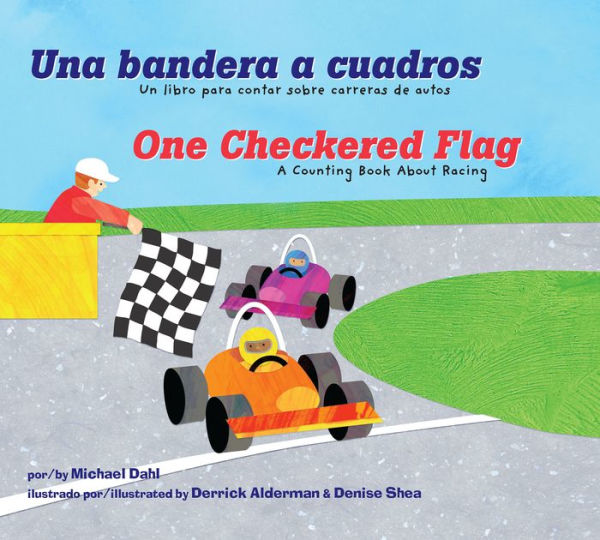 Una bandera a cuadros/One Checkered Flag: Un libro para contar sobre carreras de autos/A Counting Book About Racing