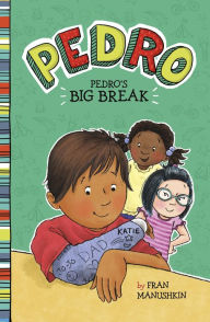 Title: Pedro's Big Break, Author: Fran Manushkin
