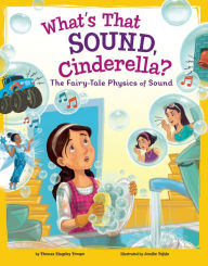 Title: What's That Sound, Cinderella?: The Fairy-Tale Physics of Sound, Author: Thomas Kingsley Troupe