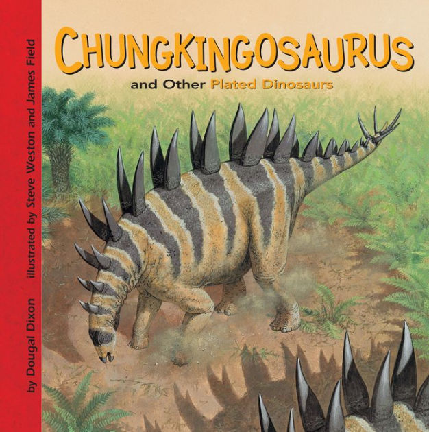 Chungkingosaurus and Other Plated Dinosaurs by Dougal Dixon