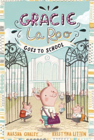 Title: Gracie LaRoo Goes to School, Author: Marsha Qualey