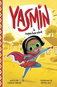 Free audio download books online Yasmin la superheroína MOBI PDB DJVU by Saadia Faruqi, Hatem Aly 9781515857334 English version