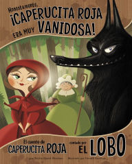 Ebook free download em portugues Honestamente, ¡Caperucita Roja era muy vanidosa!: El cuento de Caperucita Roja contado por el lobo 9781515860877 