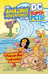 Alternative view 1 of Trouble on Paradise Island (The Amazing Adventures of the DC Super-Pets)