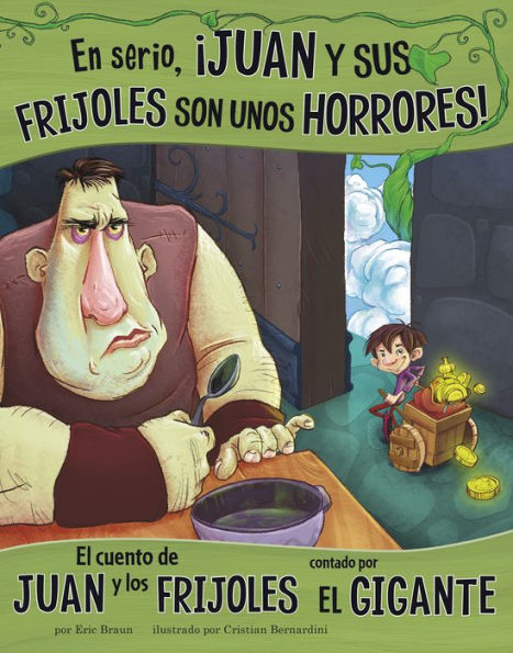 En serio, ¡Juan y sus frijoles son unos horrores!: El cuento de Juan y los frijoles contado por el gigante