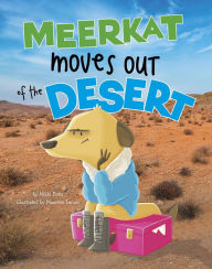 Title: Meerkat Moves Out of the Desert, Author: Nikki Potts
