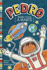 Title: Pedro viaja a Marte, Author: Fran Manushkin