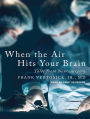 When the Air Hits Your Brain: Tales from Neurosurgery