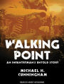 Walking Point: An Infantryman's Untold Story